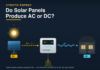 Do Solar Panels Produce AC or DC